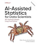 AI-Assisted Statistics for Data Scientists: 50+ Essential Concepts Using R and Python