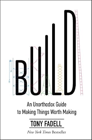 Book cover Build: An Unorthodox Guide to Making Things Worth Making – An NYT Bestselling Entrepreneurship and Product Design Manual